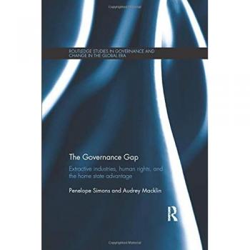 Governance Gap : Extractive Industries, Human Rights, and the Home State Adva...