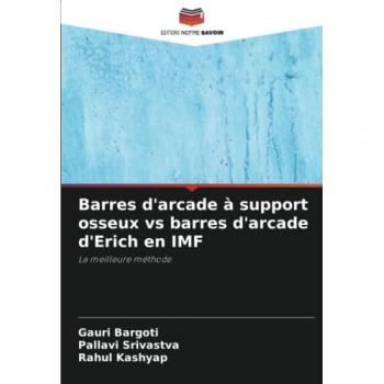 Barres d'arcade à support osseux vs barres d'arcade d'Erich en IMF: La meilleure méthode