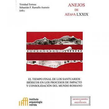 EL TIEMPO FINAL DE LOS SANTUARIOS IBÉRICOS EN LOS PROCESOS DE IMPACTO Y CONSOLIDACIÓN DEL MUNDO ROMA: 79