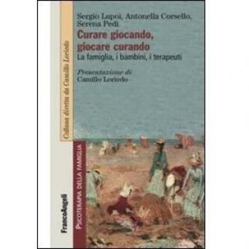 Curare giocando, giocare curando. La famiglia, i bambini, i terapeuti
