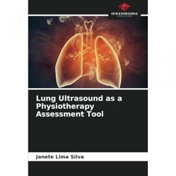 Silva, Janete Lima: Lung Ultrasound as a Physiotherapy Assessment Tool