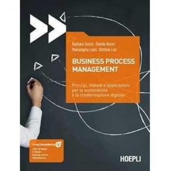 Business process management. Principi, metodi e applicazioni per la sostenibilità e la trasformazione digitale. Con ebook. Con risorse online