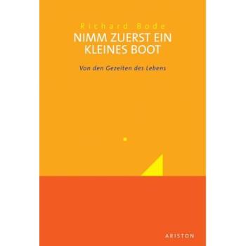 Nimm zuerst ein kleines Boot: Von den Gezeiten des Lebens