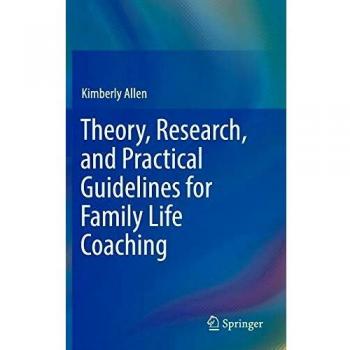 Theory, Research, and Practical Guidelines for Family Life Coaching