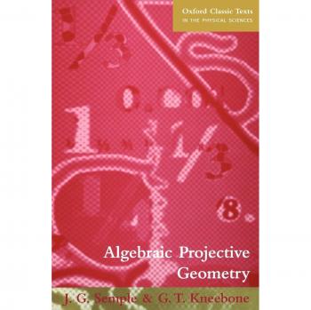 Algebraic Projective Geometry, Oxford Classic Texts in the Physical Sciences
