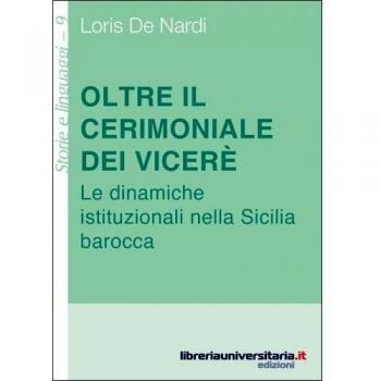 Oltre il cerimoniale dei viceré. Le dinamiche istituzionali nella...