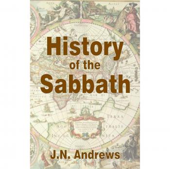 History of the Sabbath & First Day of the Week