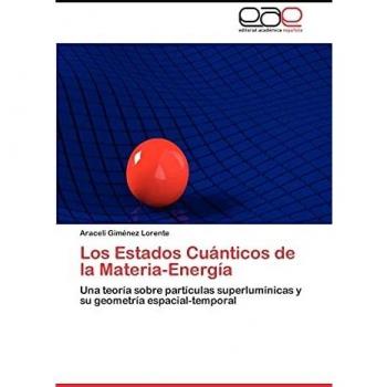 Los Estados Cuánticos de la Materia-Energía: Una teoría sobre partículas superlumínicas y su geometría espacial-temporal