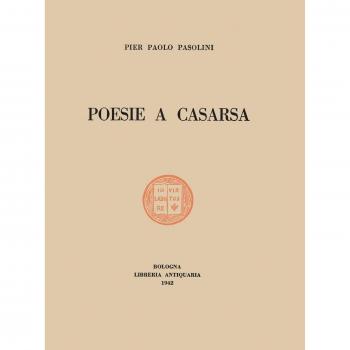 Poesie a Casarsa-Il primo libro di Pasolini. Ediz. integrale