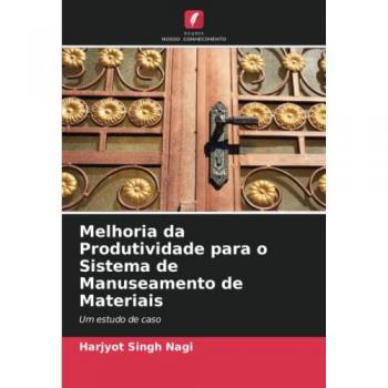 Nagi, Harjyot Singh: Melhoria da Produtividade para o Sistema de Manuseamento de Materiais