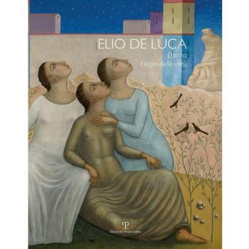 Elio De Luca. Donna, elogio delle virtù. Ediz. italiana e inglese