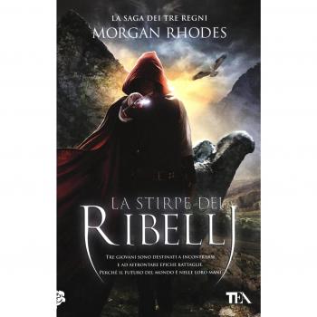 La stirpe dei ribelli. La saga dei tre regni
