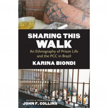 Sharing This Walk: An Ethnography of Prison Life and the PCC in Brazil
