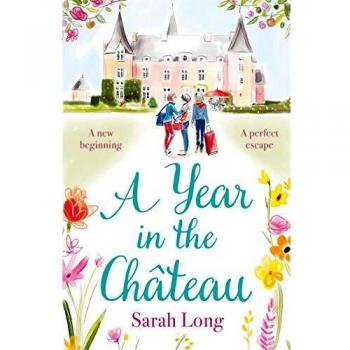 Sarah Long A Year in the Château