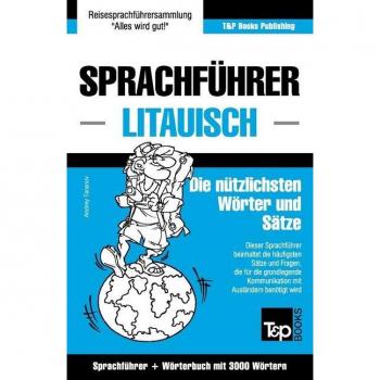 Sprachführer Deutsch-Litauisch und thematischer Wortschatz mit 3000 Wörtern