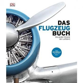 Das Flugzeugbuch: Die große Chronik der Luftfahrt