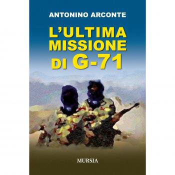 Antonino Arconte L'Ultima Missione Di G-71 (Le Nuove Guerre)