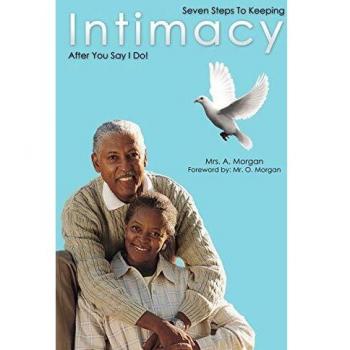 Mrs a. Morgan, A. Morgan: Seven Steps to Keeping Intimacy After You Say I Do!