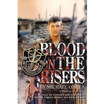 Blood on the Risers : A novel of conflict and survival in special forces during the Vietnam War