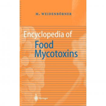 Encyclopedia of Food Mycotoxins