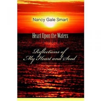 Heart Upon the Waters: Reflections of My Heart and Soul