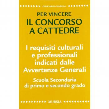 Per vincere il concorso a cattedre. I requisiti culturali e professionali indicati dalle Avvertenze Generali. Scuola Secondaria di primo e secondo grado