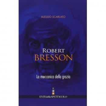 Robert Bresson. La meccanica della grazia