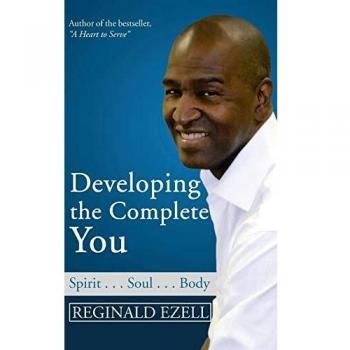 Developing the Complete You: Spirit . . . Soul . . . Body