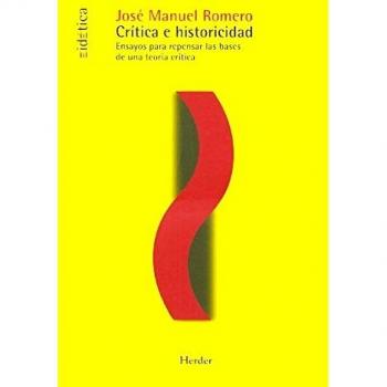 Crítica e historicidad: Ensayos para repensar las bases de una teoría crítica (Tapa blanda).