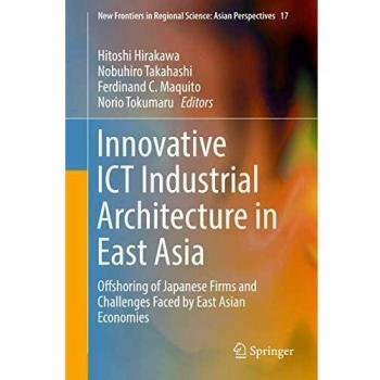 Innovative ICT Industrial Architecture in East Asia: Offshoring of Japanese Firms and Challenges Faced by East Asian Economies