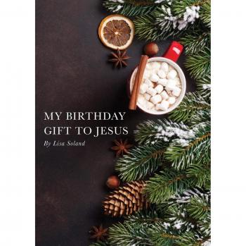 My Birthday Gift to Jesus