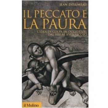 Il peccato e la paura. L'idea di colpa in Occidente dal XII al XVIII secolo