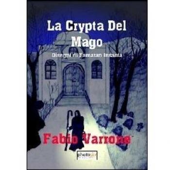 La crypta del mago. Disegni di Famaran Insania