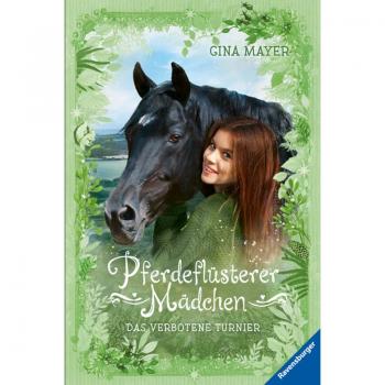 Gina Mayer Pferdeflüsterer-Mädchen, Band 3: Turnier (Pferdeflüsterer-Mädchen, 3) Gebundene Ausgabe