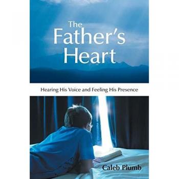 The Father's Heart: Hearing His Voice and Feeling His Presence