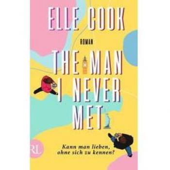 Elle Cook The Man I Never Met – Kann Man Lieben, Ohne Sich Zu Kennen?: Roman