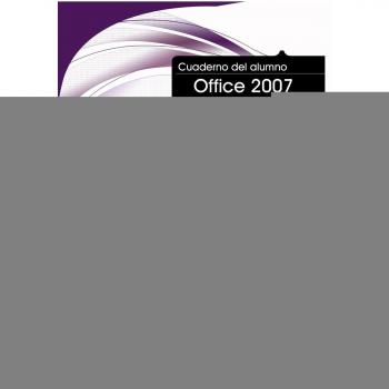 CUADERNO DEL ALUMNO OFFICE 2007. FORMACIÓN PARA EL EMPLEO