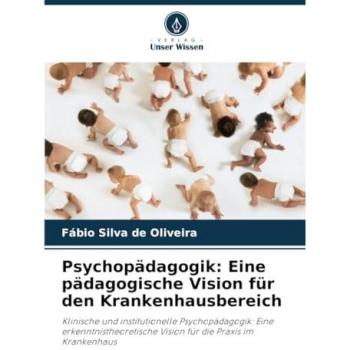 Silva de Oliveira, Fábio: Psychopädagogik: Eine pädagogische Vision für den Krankenhausbereich