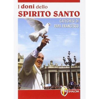 I doni dello Spirito Santo. Catechesi di papa Francesco