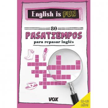 ENGLISH IS FUN. 80 PASATIEMPOS PARA REPASAR INGLÉS 12 13 AÑOS