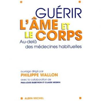 Collectif Guerir L'Ame Et Le Corps. Au-Delà Des Médecines Habituelles (Essais Documents)