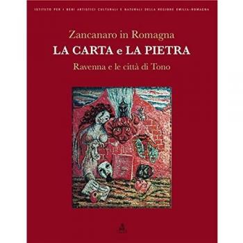 Zancanaro in Romagna. La carta e la pietra. Ravenna e le città di Tono