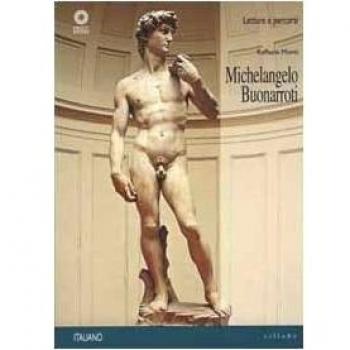 Michelangelo Buonarroti. Ediz. illustrata