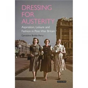 Dressing for Austerity: Aspiration, Leisure and, Biddle-Perry=#