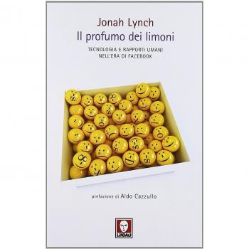 Il profumo dei limoni. Tecnologia e rapporti umani nell'era di Facebook