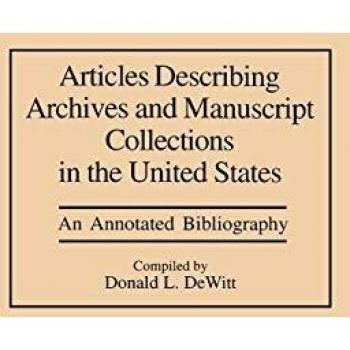 Articles Describing Archives and Manuscript Collections in the United States: An Annotated Bibliography