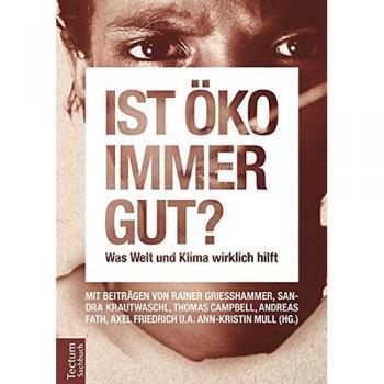 Ann-Kristin Mull Ist Öko Immer Gut?: Was Welt Und Klima Wirklich Hilft