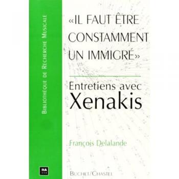 Il faut être constamment un immigré : entretiens avec Xenakis
