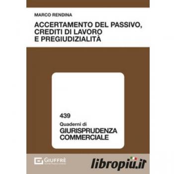 Accertamento del passivo, crediti di lavoro e pregiudizialità Marco Rendina