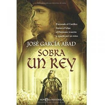 Sobra un rey: fernando el católico frente a felipe el hermoso, traición y muerte por un reino (Tapa blanda).